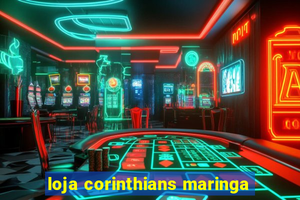 loja corinthians maringa